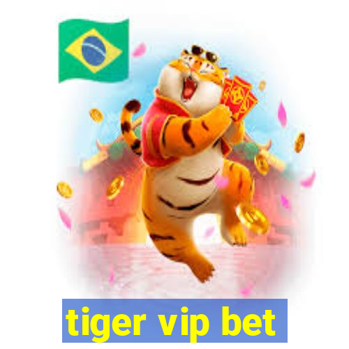 tiger vip bet